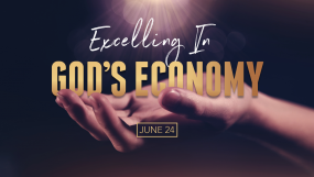 Excelling In God’s Economy