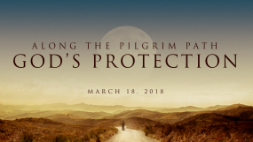 Along The Pilgrim Path - God’s Protection