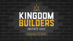 Kingdom Builders - Imitate God