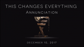 This Changes Everything - Annunciation